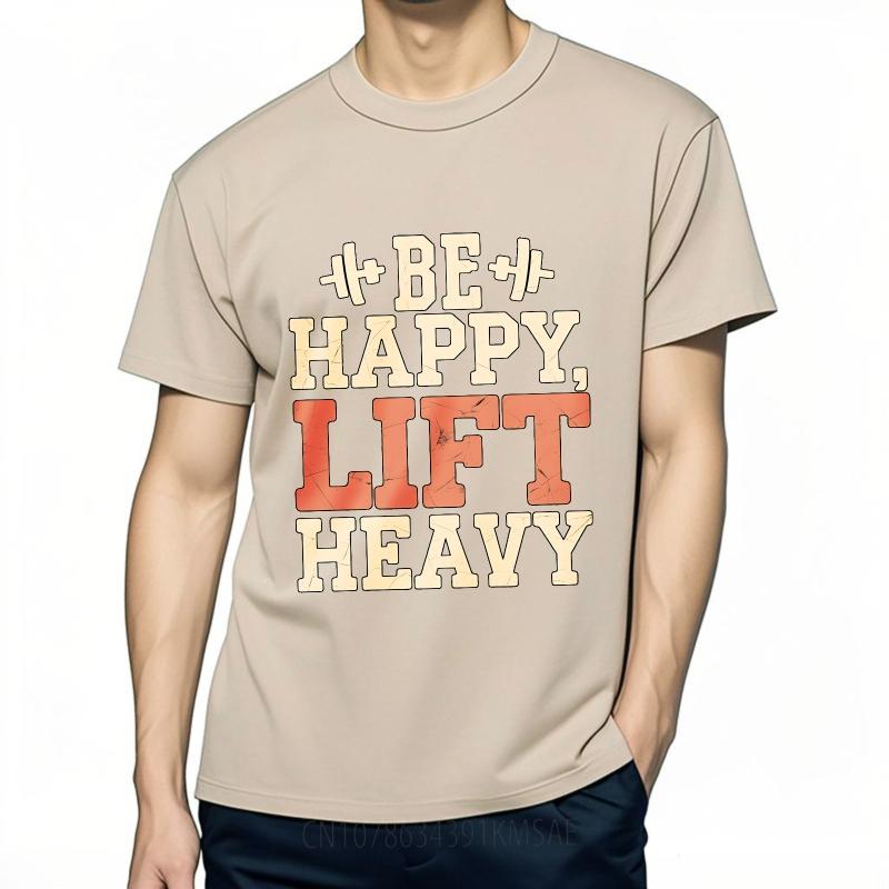 Brand Summer Men Tshirt Be Happy Lift Heavy Short Sleeve Rock Round Neck Top Tees Men Tshirt Funny tshirt Round Neck Tee