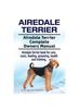 Книга Airedale Terrier. Airedale Terrier Complete Owners Manual. Airedale Terrier Book for Care, Costs, Feeding, Grooming, Health and Training.
