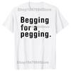 Футболка Begging for A Pegging с забавным принтом в виде букв, весна-лето, хлопковые мягкие футболки, свободные повседневные футболки, уличная одежда унисекс