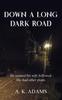 Книга DOWN A LONG DARK ROAD : He Wanted His Wife Followed. She Had Other Plans.