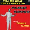 LP Record JAMES BROWN, FAMOUS FLAMES - Tell Me What You're Gonna Do RUM2011099 Rumble 2015 Europe Soul/Funk