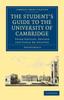 Книга The Student's Guide To the University of Cambridge