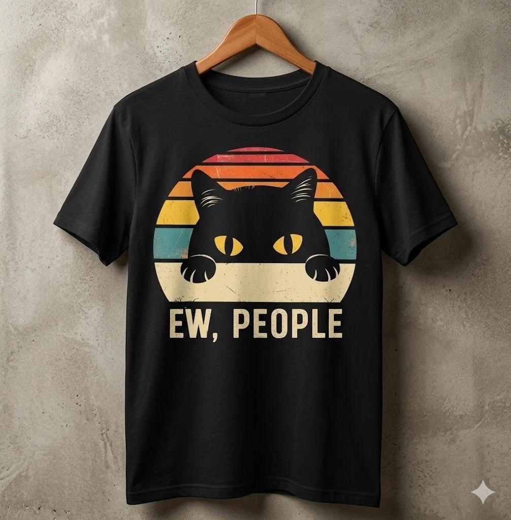 Ew People Cat T-Shirt Funny Retro Vintage Anti-Social Introvert Tee - H107