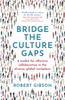 Книга Bridge the Culture Gaps : A Toolkit for Effective Collaboration In the Diverse, Global Workplace