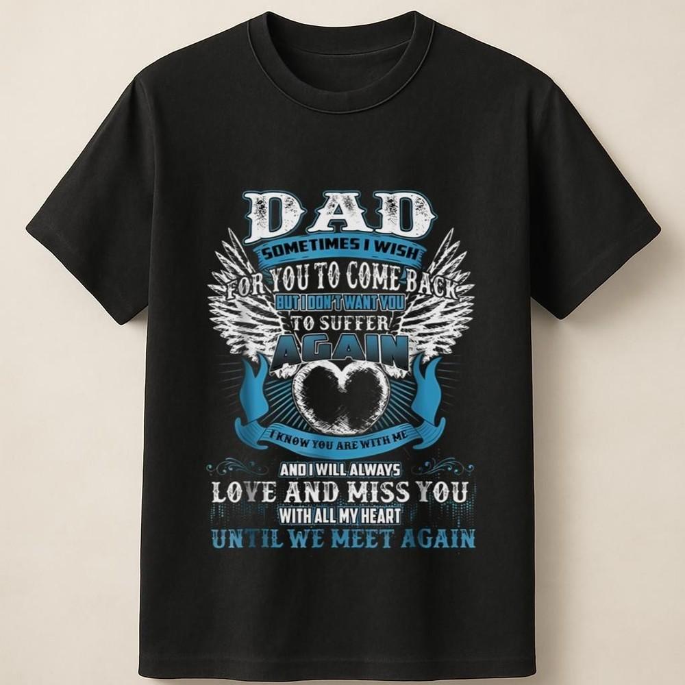 Loving Memory Of Dad Print With Wings Quote And Eternal Message Unisex T Shirt Unisex T-Shirt