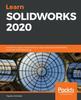 Книга Learn SOLIDWORKS 2020 : A Hands-on Guide To Becoming an Accomplished SOLIDWORKS Associate and Professional