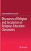 The Discourses of Religion and Secularism In Religious Education Classrooms Book