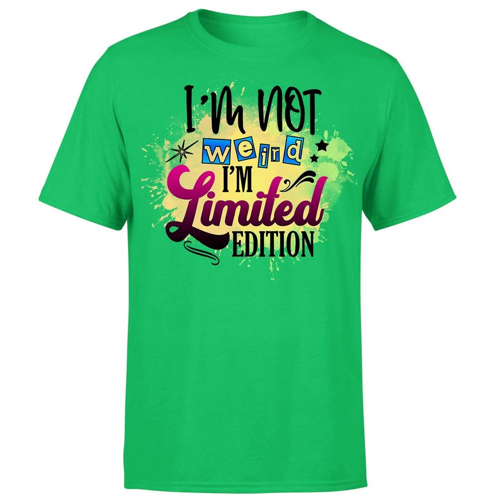 Im Not Weird Im Limited Edition Unisexs T Shirt Funny OrP1A