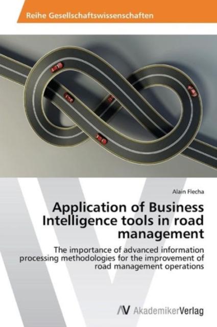 The Application of Business Intelligence Tools In Road Management Book