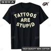 Смешная одежда для татуировщика Татуировки Глупо T-shirt Новинка Художественный Юмор Буквы Напечатанные Высказывания Сарказм Цитата Графическая Одежда