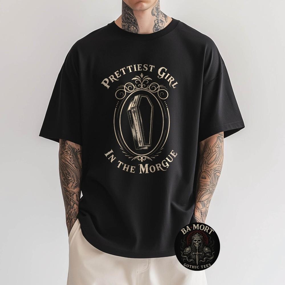 Prettiest Girl In The Morgue Gothic TShirt Unisex T-Shirt