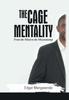 Книга The Cage Mentality : From the Mind To the Mountaintop