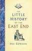 Книга The Little History of the East End