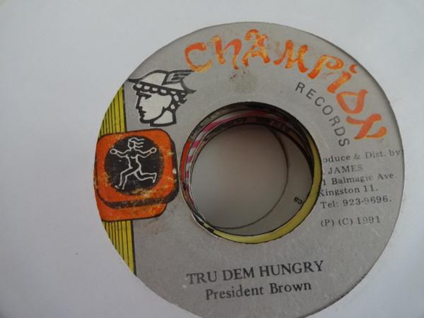 7inch Record PREZIDENT BROWN - Tru Dem Hungry MMI536 Champion Record 1991 Jamaica Reggae, Ska & Dub Used
