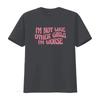 IM Not Like Other Girls Worse Funny Meme T Shirt Sarcastic Cool Y2K Joke vintage Washed fashion homme Stylish Slightly