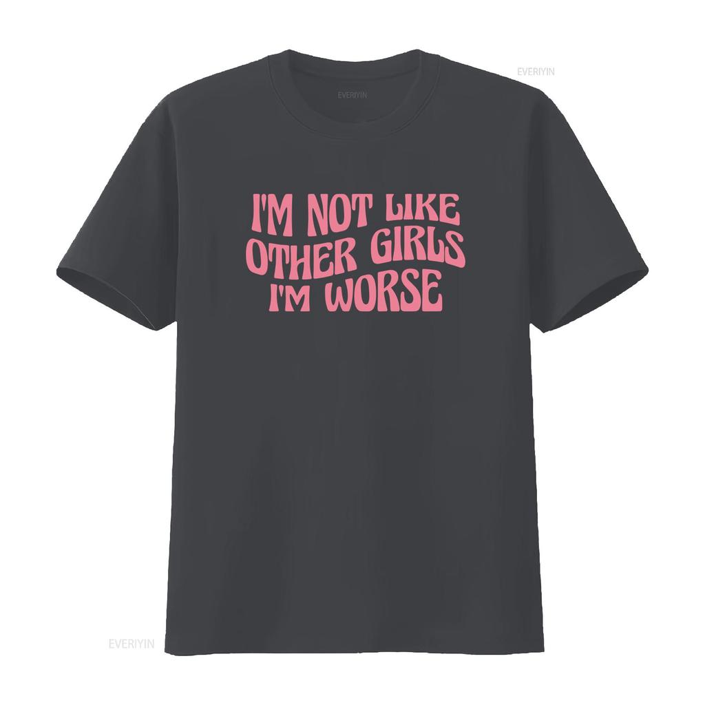 IM Not Like Other Girls Worse Funny Meme T Shirt Sarcastic Cool Y2K Joke vintage Washed fashion homme Stylish Slightly