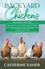 The Backyard Chickens : 2 In 1- Tips and Tricks+ Efficient Methods and Ways of Raising a Happy Backyard Flock Book