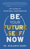 Книга Be Your Future Self Now : The Science of Intentional Transformation