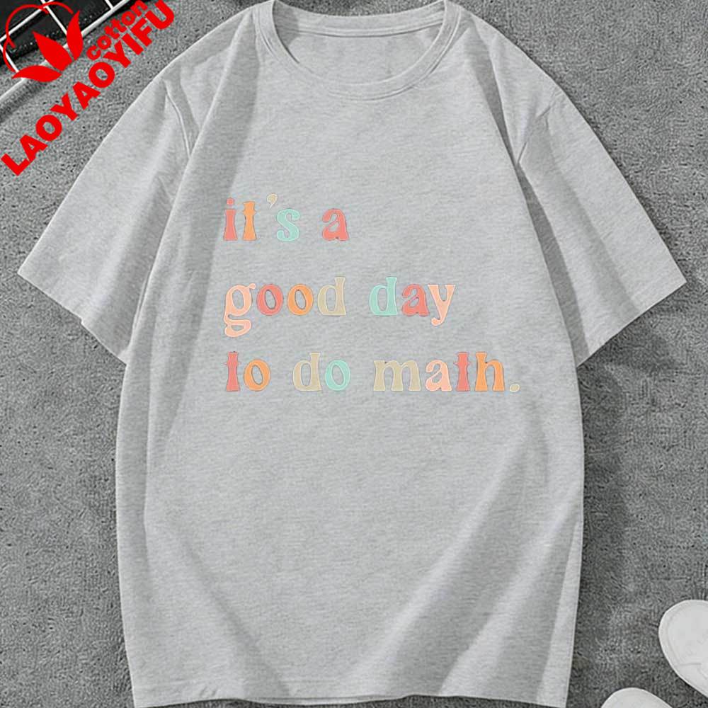 Its A Good Day To Do Math Shirt Math Teacher Shirt Short Sleeve Inspirational Teacher Letter Print Shirt Tops Goth Vintage Tops