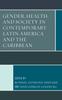 Книга Gender, Health, and Society In Contemporary Latin America and the Caribbean
