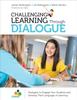 The Challenging Learning Through Dialogue : Strategies To Engage Your Students and Develop Their Language of Learning Book