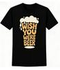 2025 Wish You Were Beer Юмористическая футболка Смешной каламбур Принт Хлопковая футболка Подарок любителю пабов Топ для мужчин и женщин