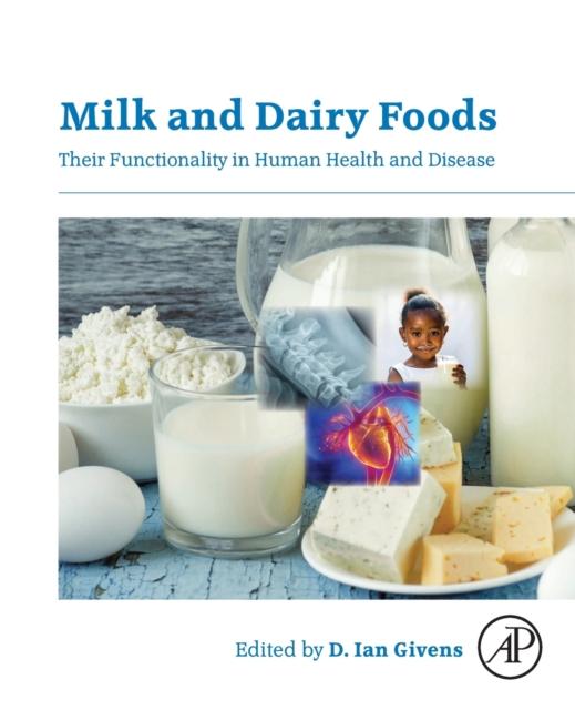 The Milk and Dairy Foods : Their Functionality In Human Health and Disease Book