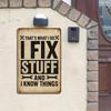 "THAT'S WHAT I DO I FIX STUFF AND I KNOW THINGS" Vintage 8x12" Metal Tin Sign for Garage & Workshop Decor
