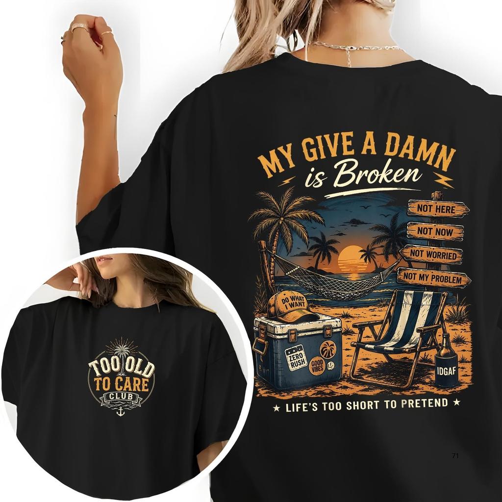 My Give a Damn is Broken Beach Scene T-Shirt, Too Old to Care Club Funny Tee