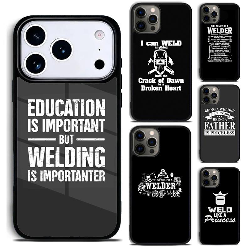 Funny Welding Quote Phone Case for iPhone 17 16 15 Pro Max Air 14 13 12 11 Plus Shockproof Cover