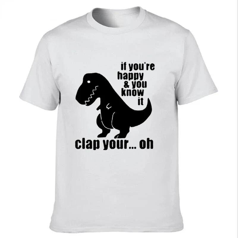 If Youre Happy and You Know It Clap Your Cartoon Dinosaur Graphic Tshirts Summer Funny Vintage Unisex T Shirt Streetwear Tops