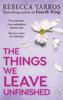 Книга The Things We Leave Unfinished : TikTok Made Me Buy It: The Most Emotional Romance of 2023 from the Sunday Times Bestselling Author of The Fourth Wing