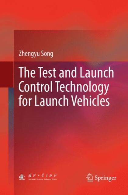 The The Test and Launch Control Technology for Launch Vehicles Book