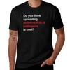 Do You Think Spreading Airborne BSL-3 Pathogens Is Cool? T-Shirt Funny T Shirts Cotton T Shirt for Man T-Shirt
