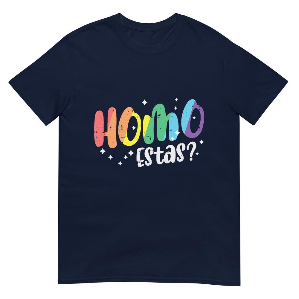 Gay Pride Homo Estas Funny Spanish Mexican Lgbtq Unisex Unisex Tshirt