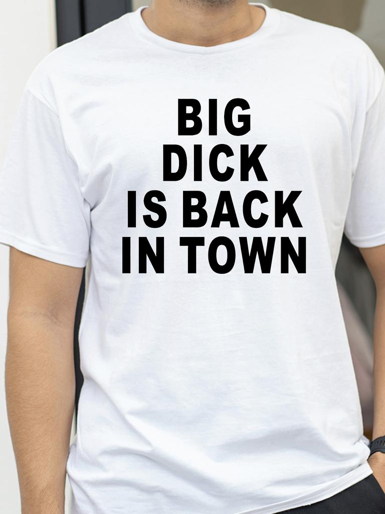 Novelty Big Dick Is Back In Town T Shirts Graphic Cotton Streetwear Short Sleeve Birthday Adult Sex Joke Tshirt Mens Clothing