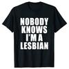 Горячая Распродажа Забавная Надпись Никто Не Знает, Что Я Лесбиянка Принтованная Футболка Короткий Рукав Хип-Хоп Футболки Уличная Одежда Хипстерские Футболки
