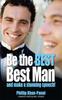 The Be the Best, Best Man & Make a Stunning Speech! Book