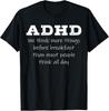 ADHD We Think More Things Before Breakfast Tee Gift Unisex T-Shirt