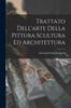 The Trattato Dell'arte Della Pittura Scultura Ed Architettura Book