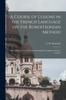 Книга A Course of Lessons In the French Language On the Robertsonian Method : Intended for the Use of Persons Studying the Language Without a Teacher