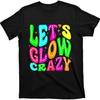 Футболка с яркой ретро-цитатой "Lets A Glow Crazy", Групповая, Командная, Размеры XS-3XL, Черная