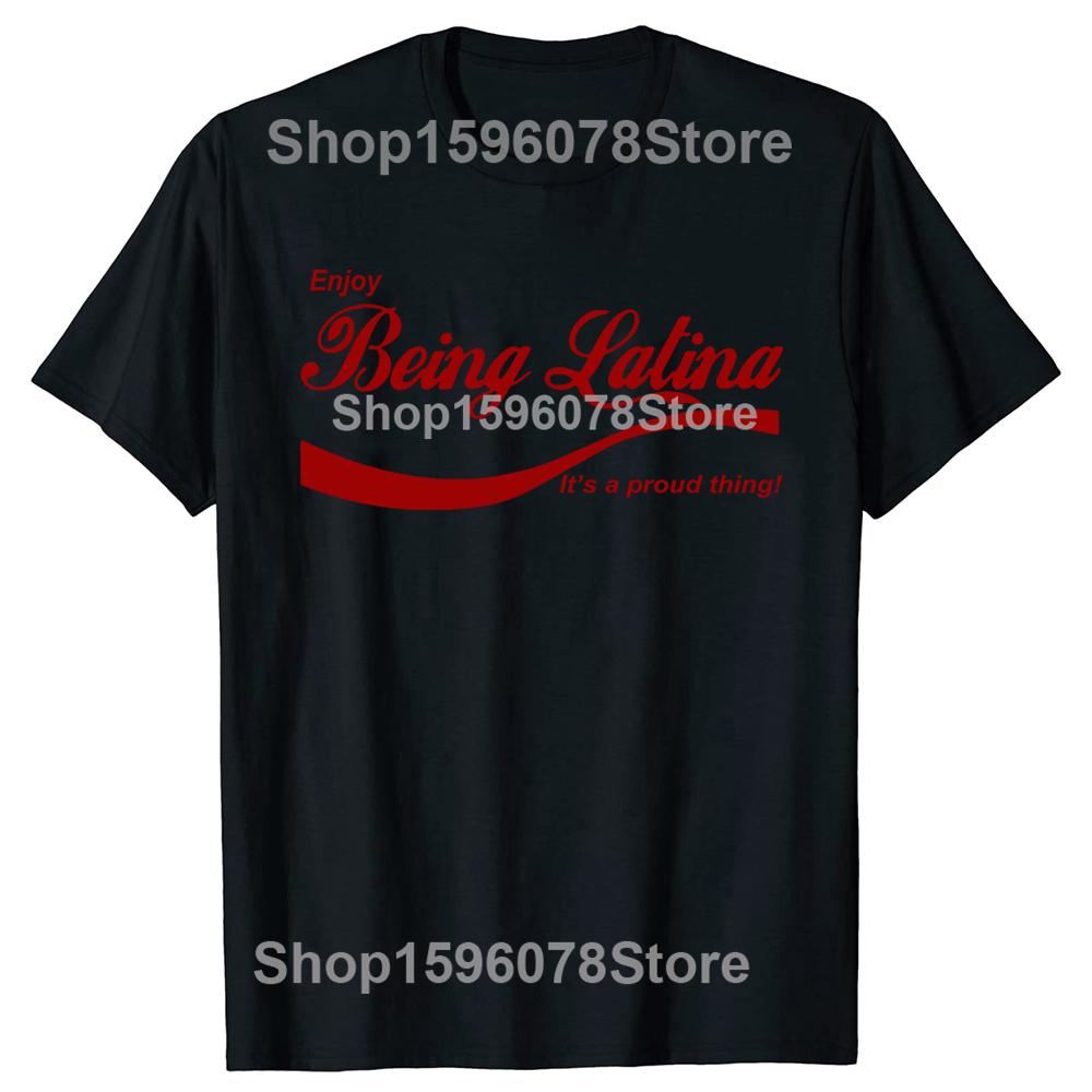 Funny Enjoy Being Latina T Shirts Summer Style Graphic Cotton Streetwear Short Sleeve Birthday Gifts T-shirt Mens Clothing