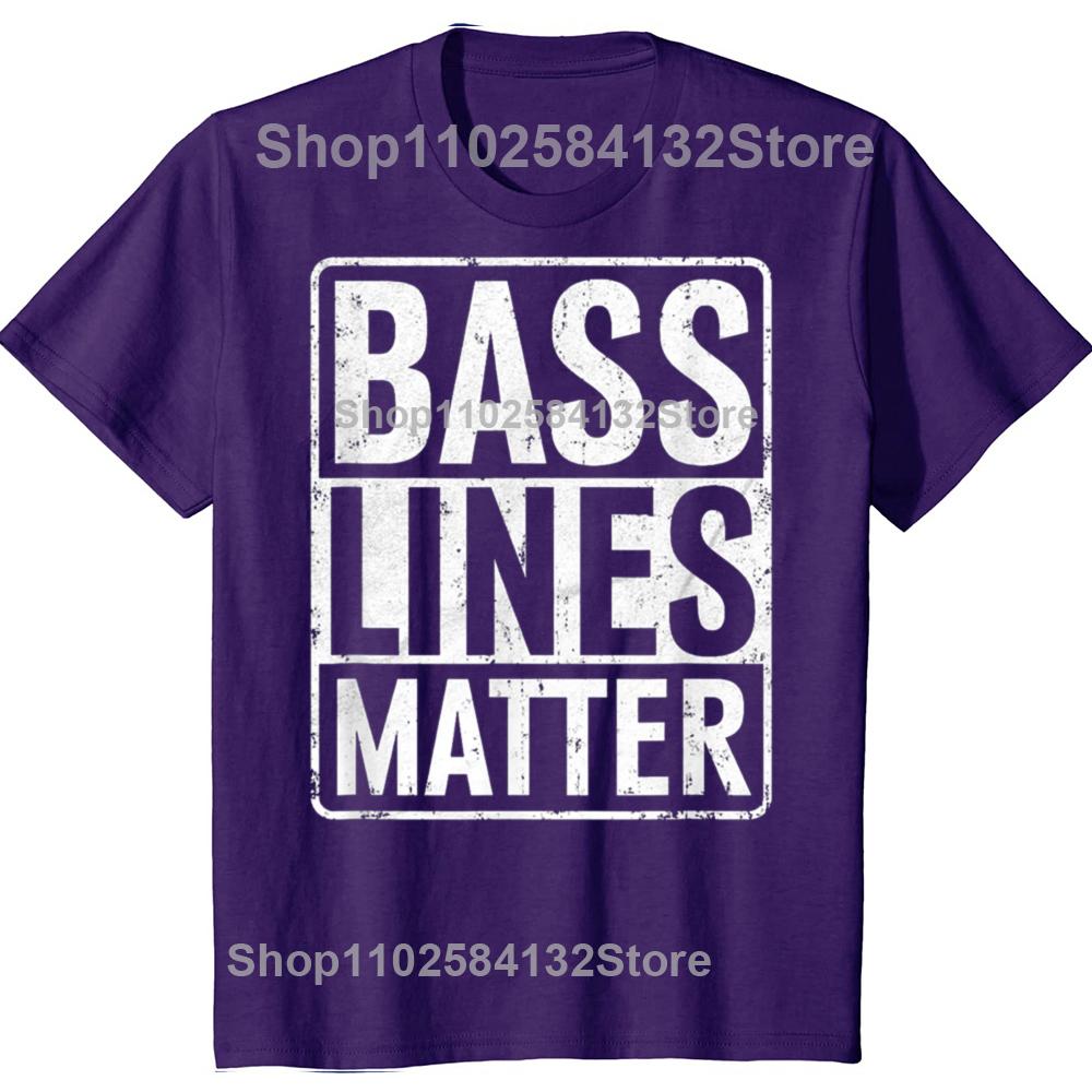 Funny Bass Lines Matter Guitar Player Bassist EDM Tshirts Unisex Unisexs Fashion Casual Tshirt 100 Cotton Loose Oversized T Shirt
