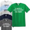 IF I WANT TO LISTEN TO AN ASSHOLE I'D FART / JOKE MEN'S TOP TEE T-shirt