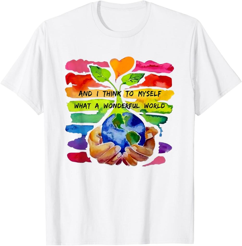 I Think To Myself What A Wonderful World Earth Day Unisex T-Shirt