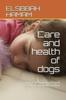 Книга Care and Health of Dogs : How To Keep Your Pets Well Cared for and Well Cared for : 1