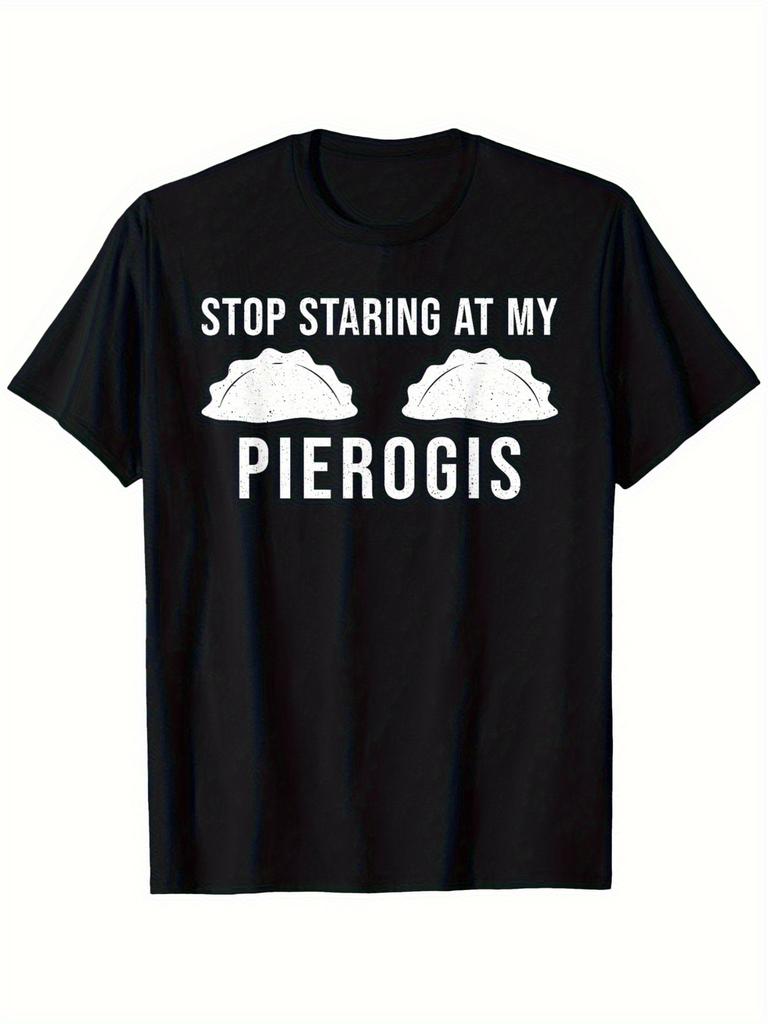 One item, stop staring at my Pieroi Polish Dumpling T-shirt, family Men's short-sleeved T-shirt, dum