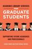 The Academic Library Services for Graduate Students : Supporting Future Academics and Professionals Book