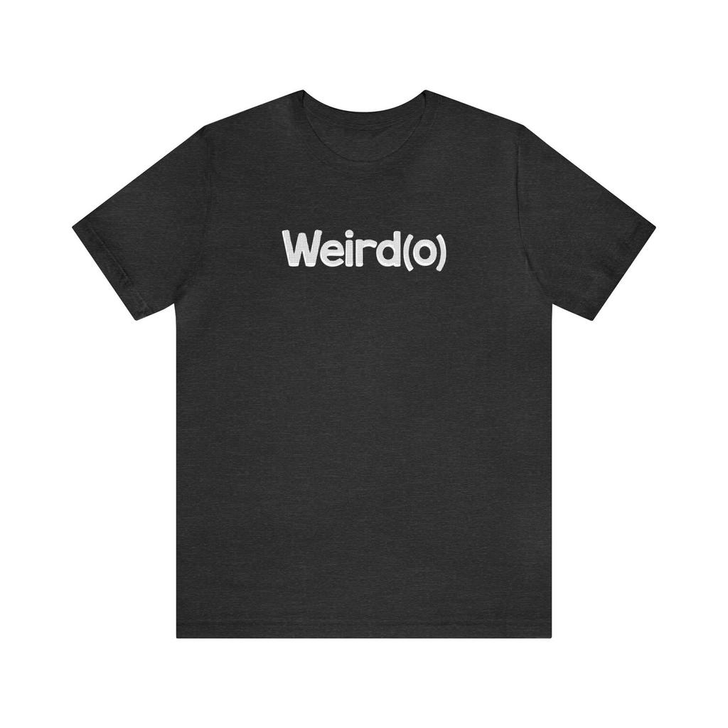 Weirdo T shirt/Support your local weirdo/off beat T shirt/Weird T shirt/Eccentric T shirt/we are the weirdos mister/Emo T shirt/Weird Tee